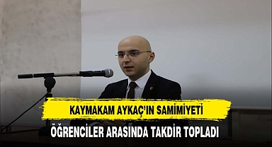 Kaymakam Aykaç'ın Samimiyeti Öğrenciler Arasında Takdir Topladı