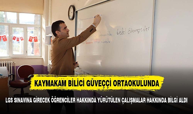 Kaymakam Bilici Güveççi Ortaokulu’nu Ziyaret Etti