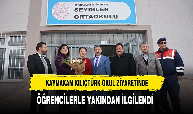 Kaymakam Kılıçtürk Okul Ziyareti Gerçekleştirdi