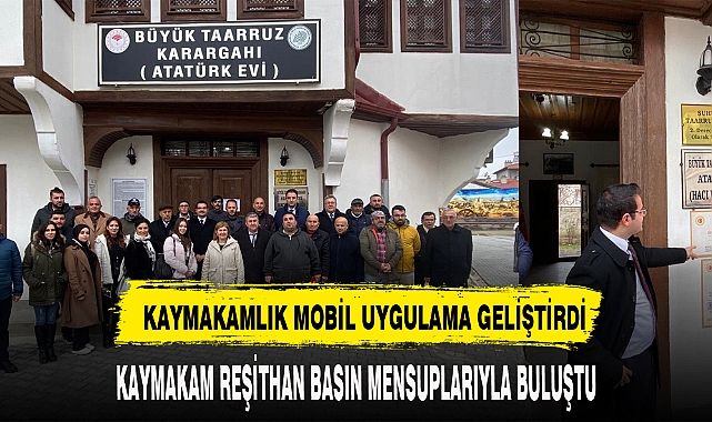 KAYMAKAM REŞİT HAN BASIN MENSUPLARIYLA BULUŞTU