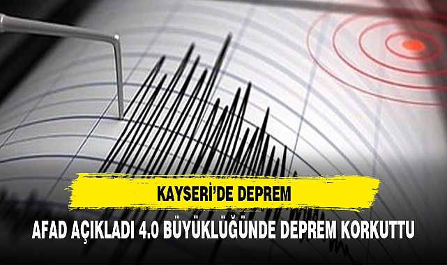 Kayseri'de 4 büyüklüğünde deprem