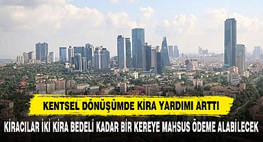 Kentsel Dönüşümde Kira Yardımı Arttı