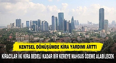 Kentsel Dönüşümde Kira Yardımı Arttı
