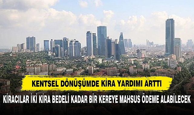 Kentsel Dönüşümde Kira Yardımı Arttı
