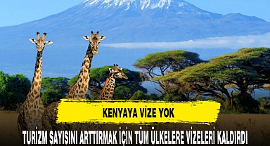 Kenya'ya vizesiz giriş uygulaması başladı