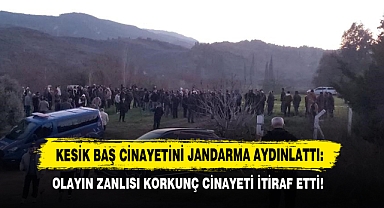 Kesik Baş Cinayetini Jandarma Aydınlattı: