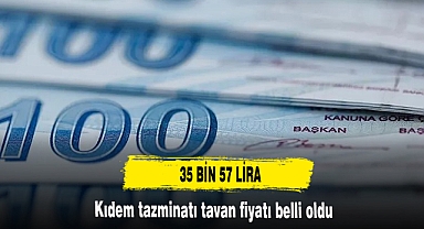 Kıdem tazminatı tavan fiyatı belli oldu