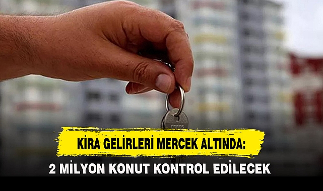 KİRA GELİRLERİ MERCEK ALTINDA: