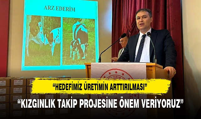 "KIZGINLIK TAKİP PROJESİNE ÖNEM VERİYORUZ"