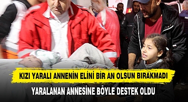 Kızı Yaralı Annenin Elini Bir An Olsun Bırakmadı