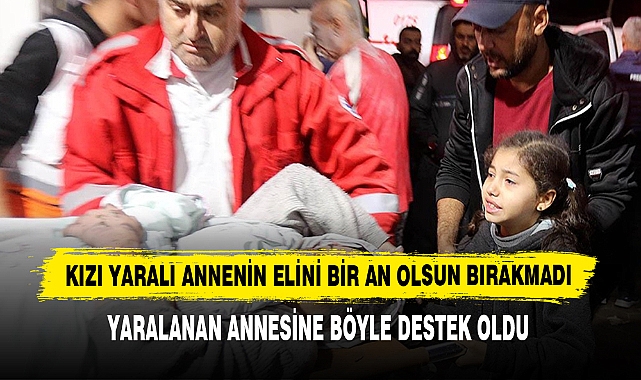 Kızı Yaralı Annenin Elini Bir An Olsun Bırakmadı