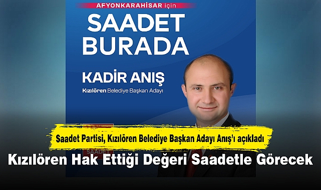 Kızılören Hak Ettiği Değeri Saadetle Görecek