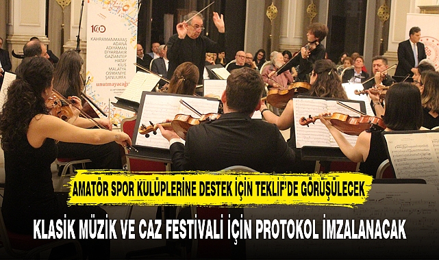 KLASİK MÜZİK VE CAZ FESTİVALİ İÇİN PROTOKOL İMZALANACAK