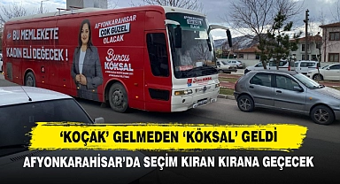 'Koçak' Gelmeden 'Köksal' Geldi