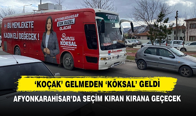'Koçak' Gelmeden 'Köksal' Geldi