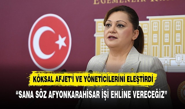 Köksal AFJET’i ve yöneticilerini eleştirdi