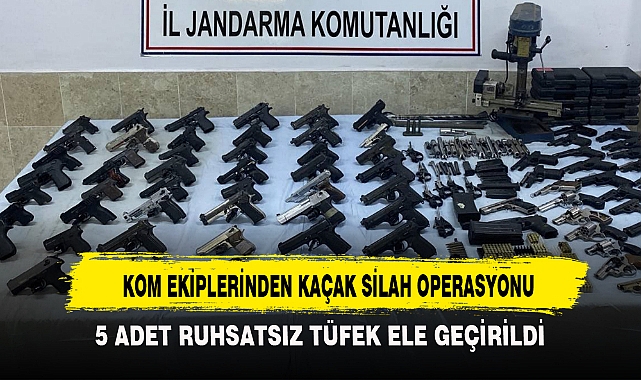 KOM EKİPLERİNDEN KAÇAK SİLAH OPERASYONU