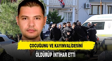 Korkunç Olayda Çocuğunu ve Kayınvalidesini Öldürüp İntihar Etti