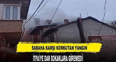 KORKUTAN YANGIN İTFAİYE DAR SOKAKLARA GİREMEDİ