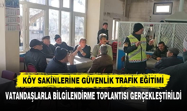 Köy Sakinlerine Güvenlik Trafik Eğitimi