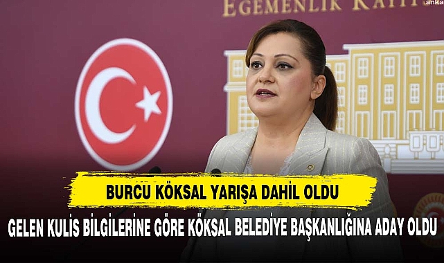 KULİSLER KAYNIYOR  BURCU KÖKSAL KESİN ADAY