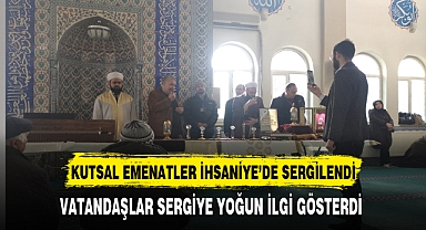 Kutsal Emanetler İhsaniye'de Sergilendi Vatandaşlar Sergiye Yoğun İlgi Gösterdi