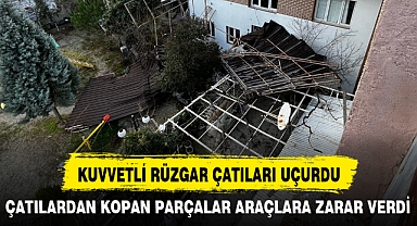 KUVVETLİ RÜZGAR ÇATILARI UÇURDU