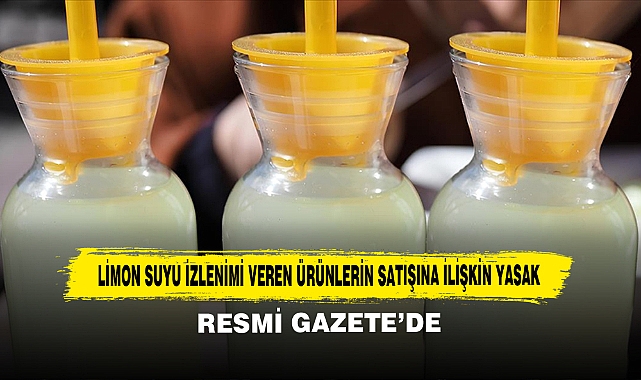 Limon Suyu İzlenimi Veren Ürünlerin Satışına İlişkin Yasak Resmi Gazete'de