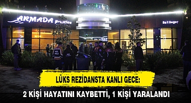 LÜKS REZİDANSTA KANLI GECE: