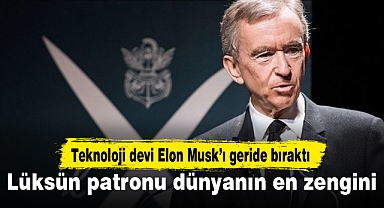 Lüksün patronu dünyanın en zengini