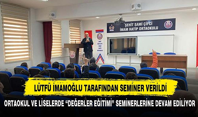 LÜTFÜ İMAMOĞLU TARAFINDAN SEMİNER VERİLDİ