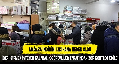 MAĞAZA İNDİRİMİ İZDİHAMA NEDEN OLDU