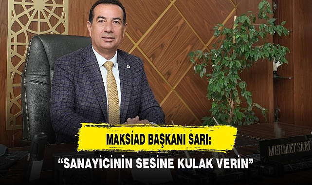 MAKSİAD BAŞKANI SARI: