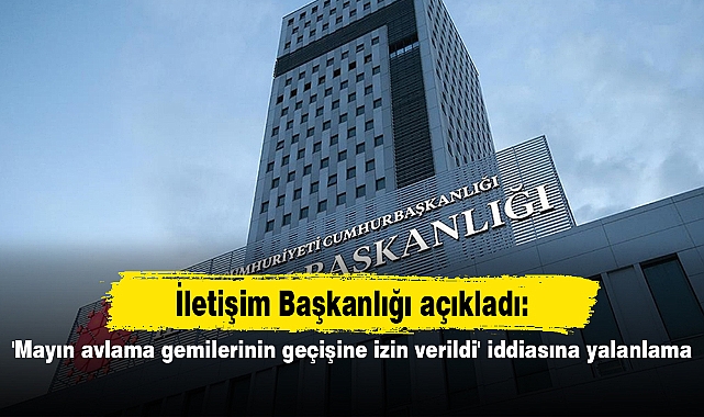 'Mayın avlama gemilerinin geçişine izin verildi' iddiasına yalanlama