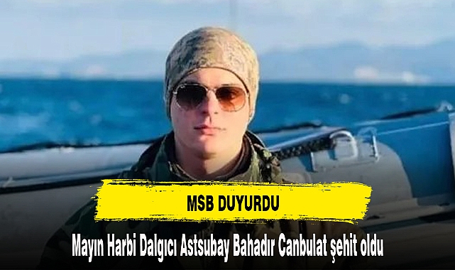 Mayın Harbi Dalgıcı Astsubay Bahadır Canbulat şehit oldu