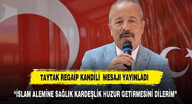 Mehmet Taytak, Regaip Kandili dolayısıyla mesaj yayımladı