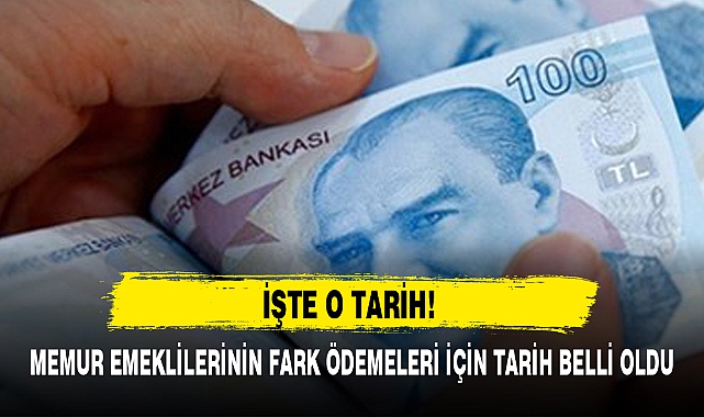 MEMUR EMEKLİLERİNİN FARK ÖDEMELERİ İÇİN TARİH BELLİ OLDU