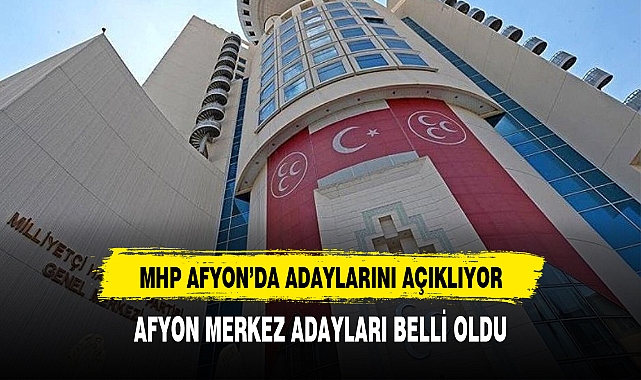 MHP AFYONKARAHİSAR'DA  37 ADAYINI DAHA AÇIKLADI