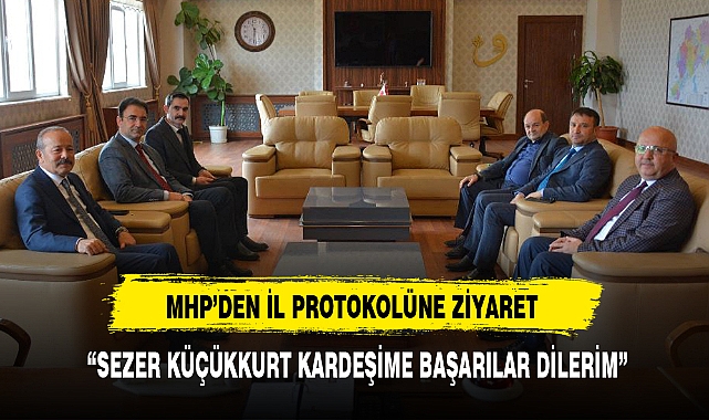 MHP'DEN İL PROTOKOLÜNE ZİYARET