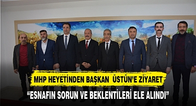 MHP HEYETİNDEN BAŞKAN ÜSTÜN’E ZİYARET