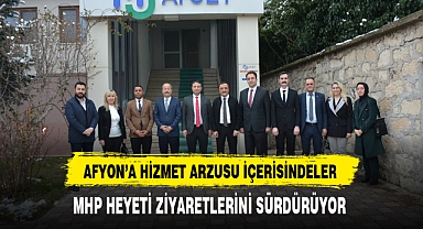 MHP'li Heyet Afyon'a Hizmet Etme Arzusu İçerisinde Ziyaretlerini Sürdürüyor
