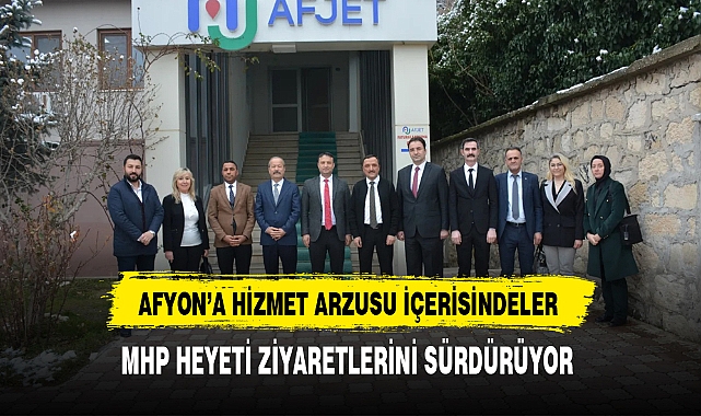 MHP'li Heyet Afyon'a Hizmet Etme Arzusu İçerisinde Ziyaretlerini Sürdürüyor