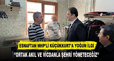 MHP'li Küçükkurt'a Esnaftan Yoğun İlgi