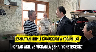 MHP'li Küçükkurt'a Esnaftan Yoğun İlgi