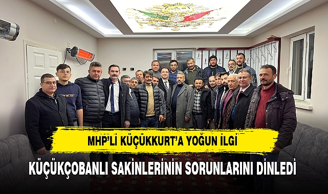 MHP'li Küçükkurt'a Köy Sakinlerinden Yoğun İlgi