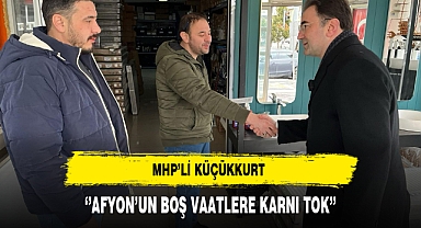 MHP'li Küçükkurt ''Afyon'un Boş Vaatlere Karnı Tok''