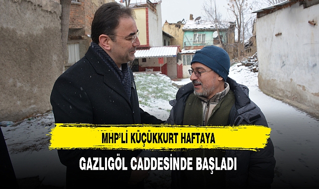 MHP'li Küçükkurt Haftaya Gazlıgöl Caddesinde Başladı