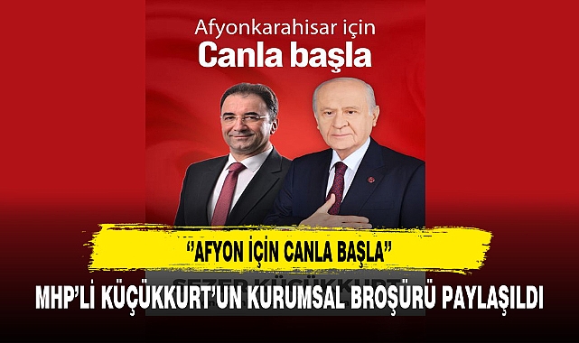 MHP'li Küçükkurt'un İlk Kurumsal Broşürü Yayınladı
