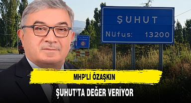 MHP'li Özaşkın Şuhut'ta Değer Veriyor