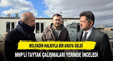 MHP'li Taytak Çalışmaları Yerinde İnceledi